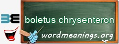 WordMeaning blackboard for boletus chrysenteron